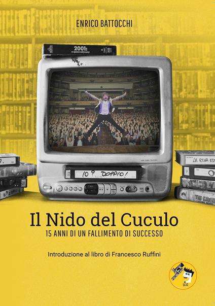 Il Nido del Cuculo. 15 anni di un fallimento di successo. Con DVD - Enrico Battocchi - copertina