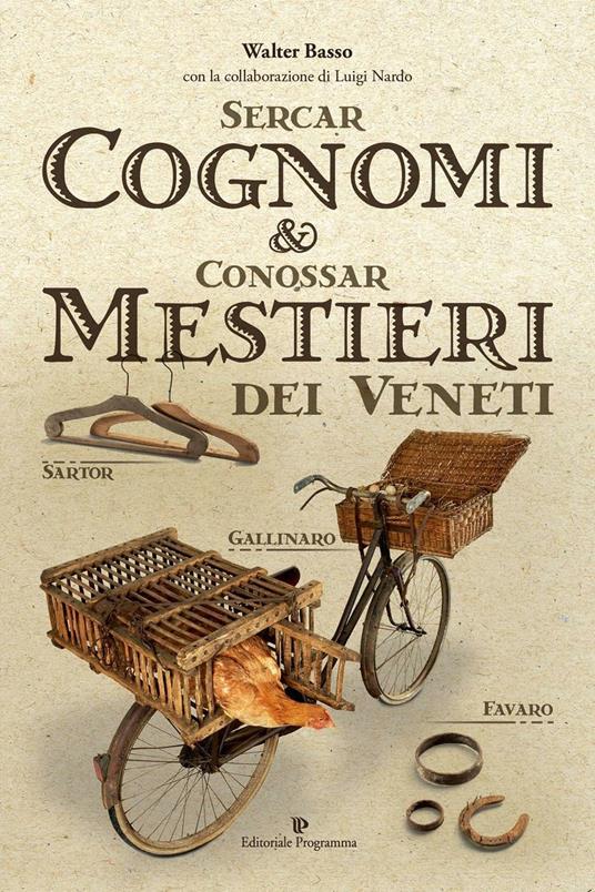 Sercar cognomi & conossar mestieri dei veneti - Walter Basso,Luigi Nardo - copertina