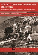 Soldati italiani in Jugoslavia (1943-1945). Sulle tracce del 55° reggimento fanteria Marche 