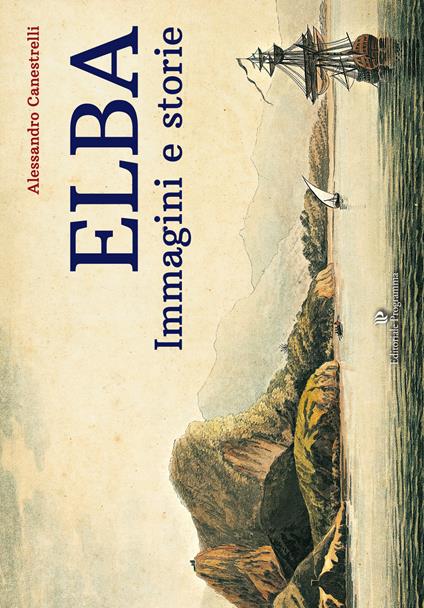 Elba. Immagini e storie - Alessandro Canestrelli - copertina