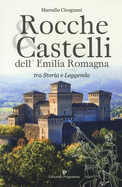 Rocche & castelli dell'Emilia Romagna tra storia e leggenda - Marcello Cicognani - copertina