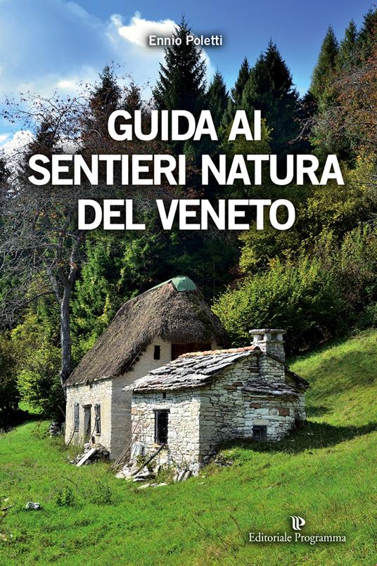 Guida ai sentieri natura del Veneto. Ediz. illustrata - Ennio Poletti - copertina