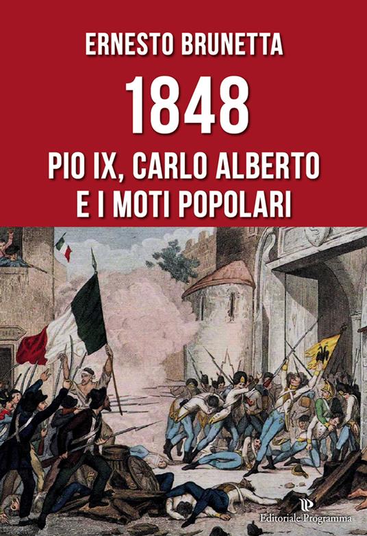 1848. Pio IX, Carlo Alberto e i moti popolari - Ernesto Brunetta - copertina