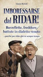 Imboressarse dal ridar! Barzellette, freddure, battute in dialetto veneto... parché par ridar ghe xe sempre tempo