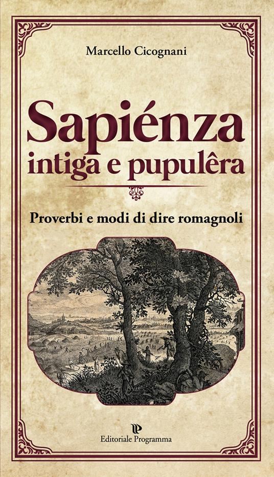 Sapiénza intiga e pupulêra. Proverbi e modi di dire romagnoli - Marcello Cicognani - copertina