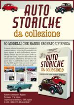 Auto storiche da collezione. 50 modelli che hanno segnato un'epoca