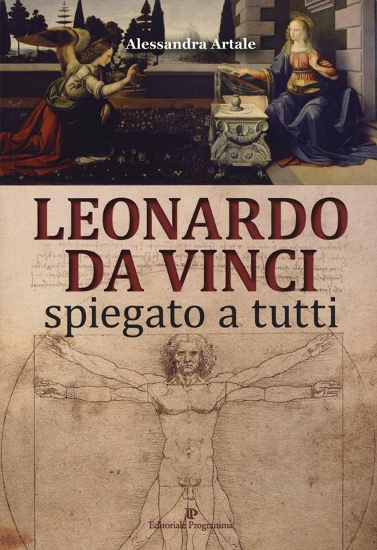 Leonardo da Vinci spiegato a tutti. Ediz. a colori - Alessandra Artale - copertina