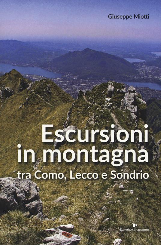 Escursioni in montagna tra Como, Lecco e Sondrio - Giuseppe Miotti - copertina