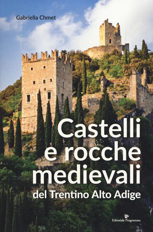 Castelli e rocche medievali del Trentino Alto Adige - Gabriella Chmet - copertina