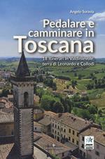 Pedalare e camminare in Toscana. 18 itinerari in Valdinievole, terra di Leonardo e Collodi