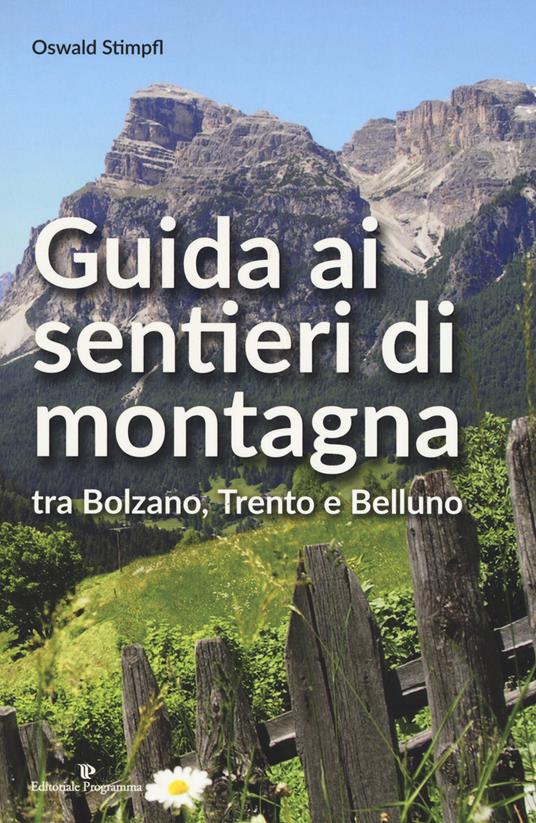 Guida ai sentieri di montagna tra Bolzano, Trento e Belluno - Oswald Stimpfl - copertina