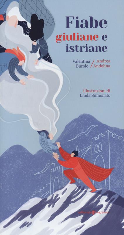 Fiabe giuliane e istriane - Andrea Andolina,Valentina Burolo - copertina