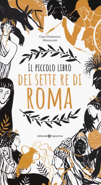 Il piccolo libro dei sette re di Roma - Gian Domenico Mazzocato - copertina