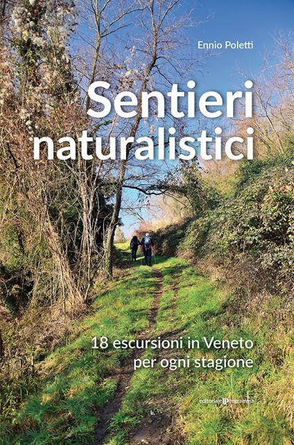 Sentieri naturalistici. 18 escursioni in Veneto per ogni stagione - Ennio Poletti - copertina