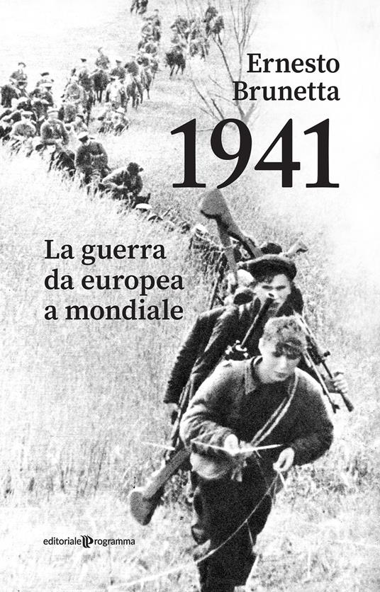 1941. La guerra da europea a mondiale - Ernesto Brunetta - copertina