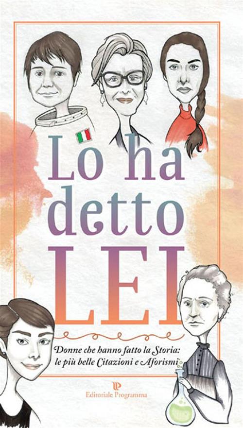 Lo ha detto lei. Donne che hanno fatto la Storia: le più belle citazioni e aforismi - Marilena Ferrara - ebook