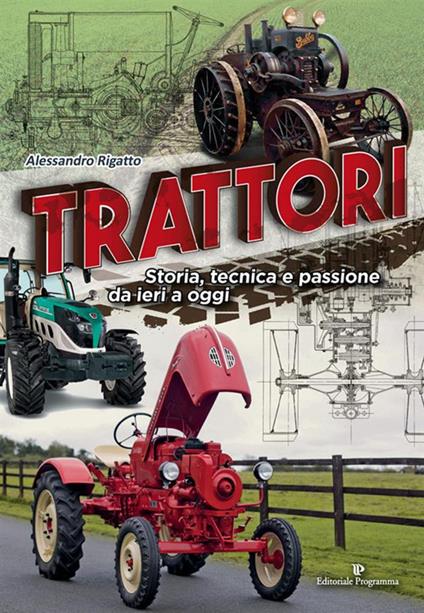 Trattori. Storia, tecnica e passione da ieri a oggi - Alessandro Rigatto - ebook