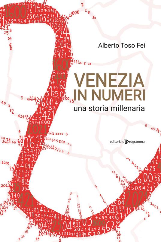 Venezia in numeri. Una storia millenaria - Alberto Toso Fei - copertina