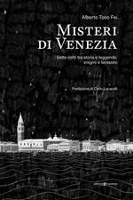 Misteri di Venezia. Sette notti tra storia e leggende, enigmi e fantasmi