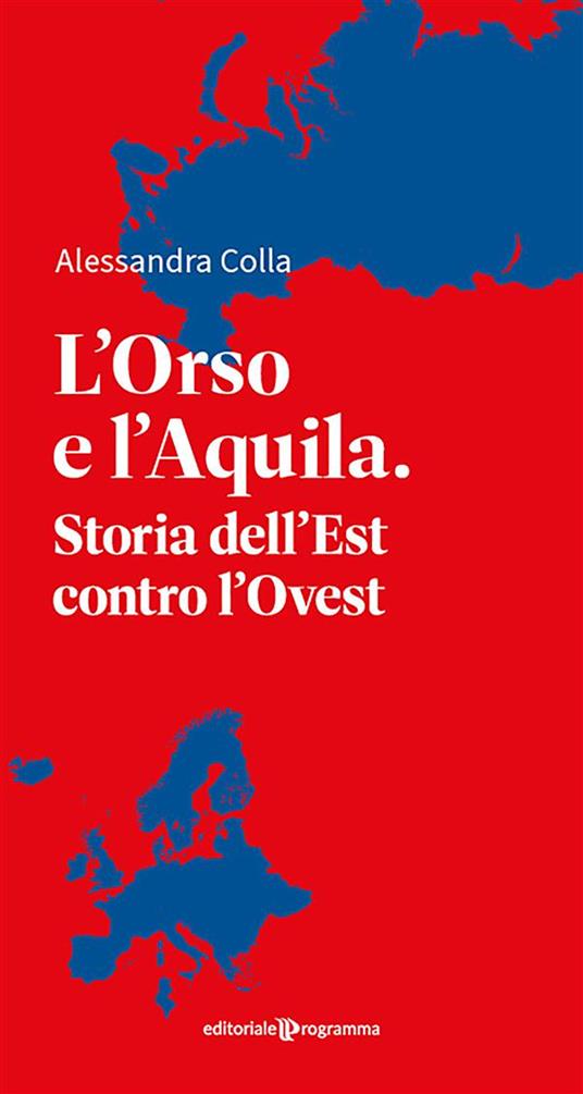 L' orso e l'aquila. Storia dell'Est contro l'Ovest - Alessandra Colla - ebook