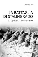 La battaglia di Stalingrado. 17 luglio 1942 - 2 febbraio 1943