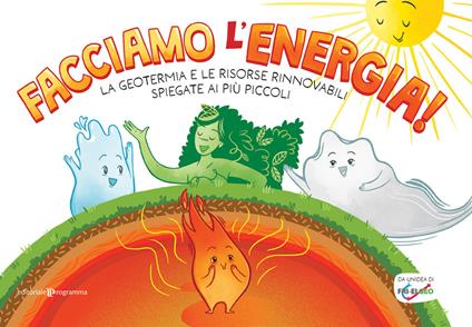 Facciamo l'energia! La geotermia e le risorse rinnovabili spiegate ai più piccoli - copertina