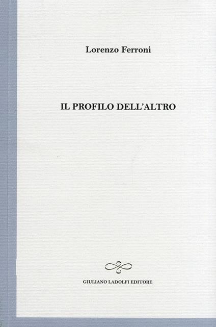 Il profilo dell'altro - Lorenzo Ferroni - copertina