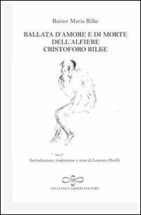 Die Weise von Liebe und Tod des Cornets Christoph Rilke-Ballata d'amore e di morte dell'alfiere Cristoforo Rilke - Rainer Maria Rilke - copertina
