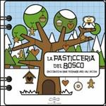 La pasticceria del bosco. Racconto strambo in rime strambe per i più piccini. Ediz. illustrata