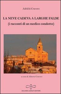 La neve cadeva a larghe falde (i racconti di un medico condotto) - Adelchi Cravero - copertina