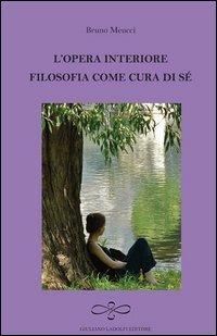 L' opera interiore. Filosofia come cura di sé - Bruno Meucci - copertina
