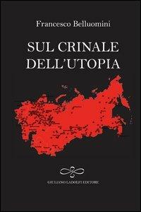 Sul crinale dell'utopia - Francesco Belluomini - copertina