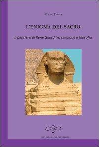 L' enigma del sacro. Il pensiero di René Girard tra religione e filosofia - Marco Portya - copertina