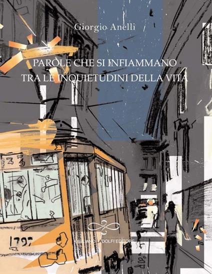 Parole che si infiammano tra le inquietudini della vita - Giorgio Anelli - copertina