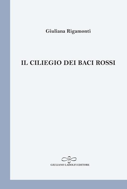 Il ciliegio dei baci rossi - Giuliana Rigamonti - copertina