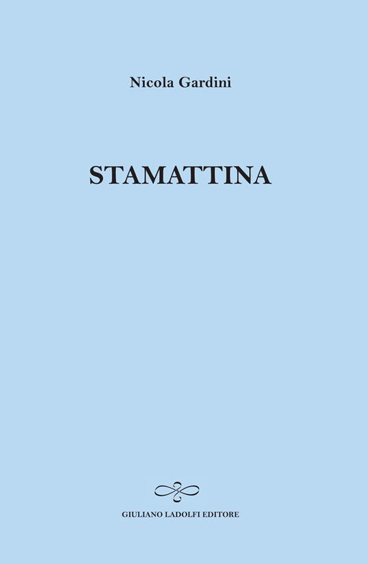Stamattina - Nicola Gardini - copertina