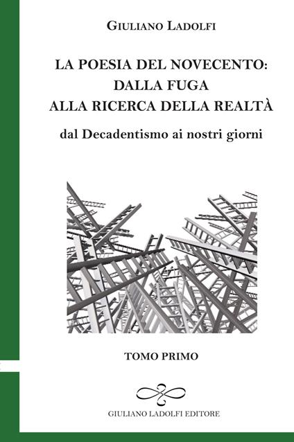 La poesia del Novecento. Dalla fuga alla ricerca della parola. Dal Decadentismo ai nostri giorni. Vol. 1 - Giuliano Ladolfi - copertina