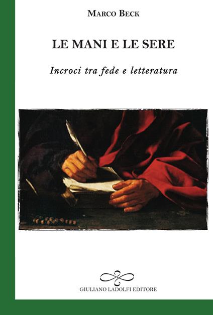 Le mani e le sere. Incroci tra fede e letteratura - Marco Beck - copertina