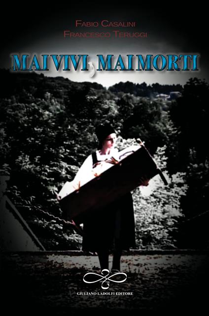 Mai vivi mai morti - Fabio Casalini,Francesco Teruggi - copertina