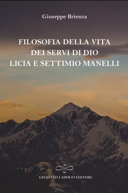 Filosofia della vita dei Servi di Dio Licia e Settimio Manelli - Giuseppe Brienza - copertina