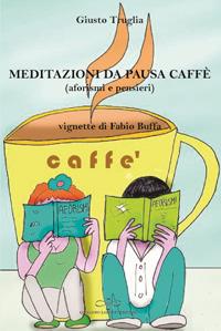 Meditazioni da pausa caffè (aforismi e pensieri) - Giusto Truglia - copertina