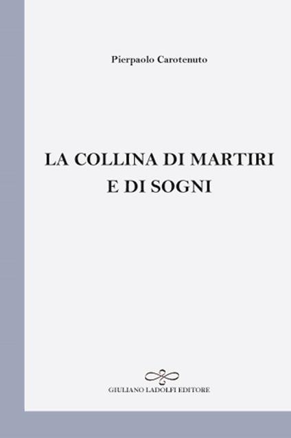 La collina di martiri e di sogni - Pierpaolo Carotenuto - copertina