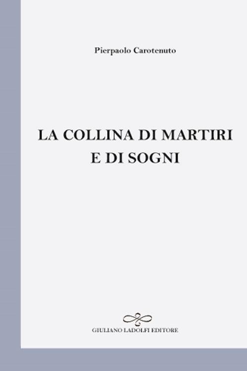 La collina di martiri e di sogni - Pierpaolo Carotenuto - copertina
