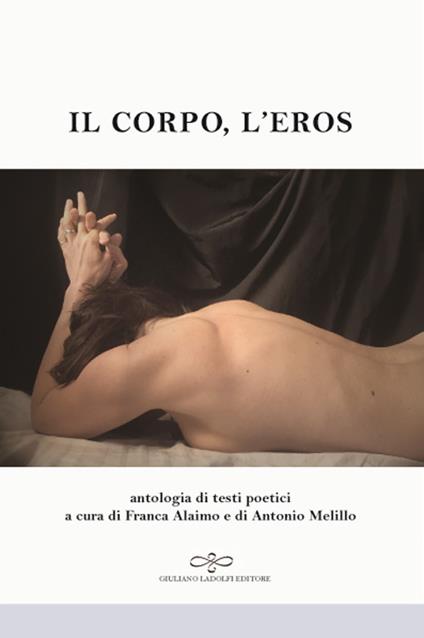 Il corpo, l'eros. Antologia di testi poetici - copertina