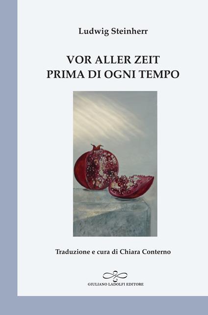 Vor aller Zeit. Einundzwanzig Gedichte zur Ankunft eines Kindes-Prima di ogni tempo. Ventun poesie per l'avvento di un bambino - Ludwig Steinherr - copertina