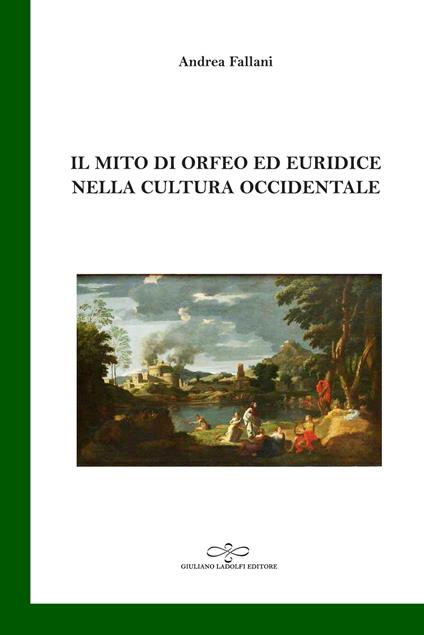 Il mito di Orfeo ed Euridice nella cultura occidentale - Andrea Fallani - copertina