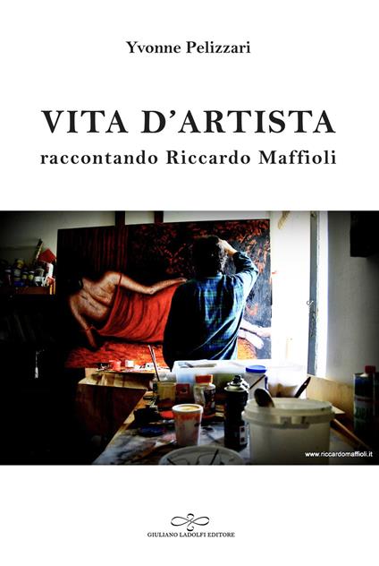 Vita d'artista. Raccontando Riccardo Maffioli - Yvonne Pelizzari - copertina