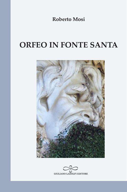 Orfeo in fonte santa - Roberto Mosi - copertina