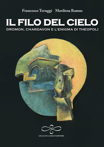 Il filo del cielo. Dromon, Chardavon e l'enigma di Theopoli - Francesco Teruggi,Marilena Ramus - copertina