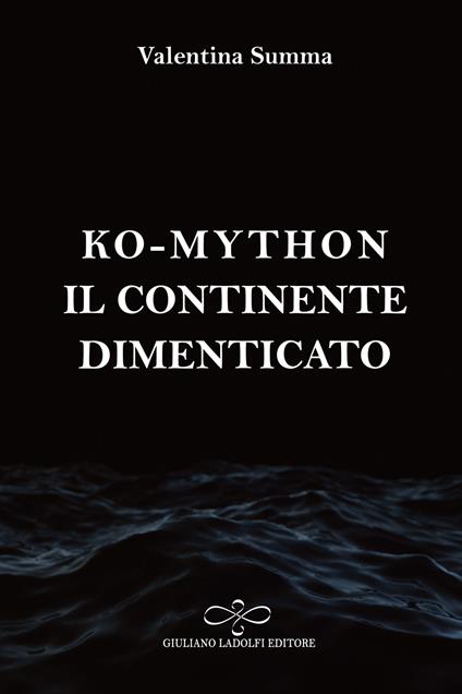 Il continente dimenticato. Ko-Mython - Valentina Summa - copertina